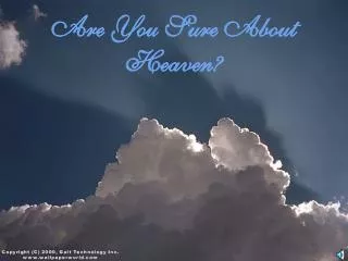 are you sure about heaven