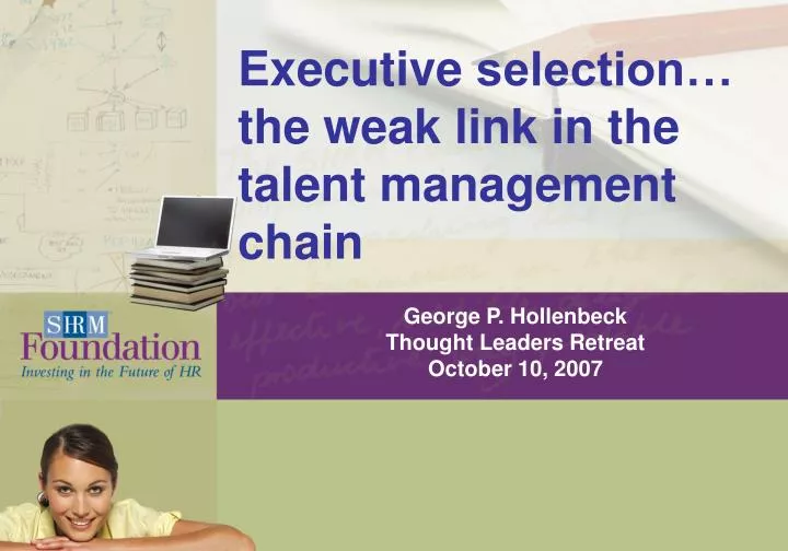 executive selection the weak link in the talent management chain