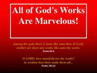 All of God's W orks A re Marvelous !
