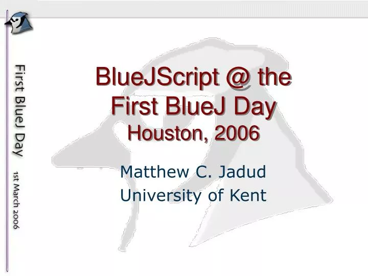 bluejscript @ the first bluej day houston 2006