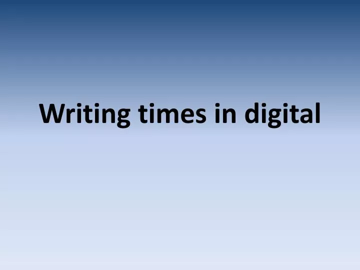 writing times in digital