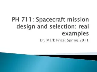 PH 711: Spacecraft mission design and selection: real examples