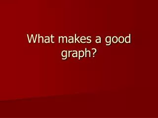 what makes a good graph