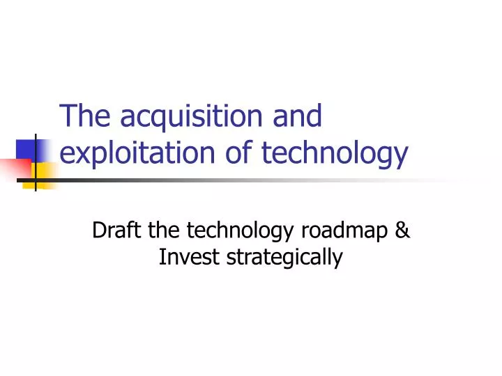 the acquisition and exploitation of technology