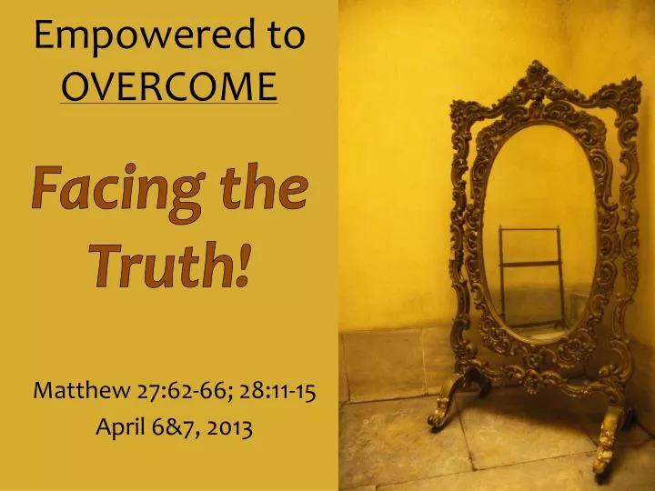 empowered to overcome facing the truth