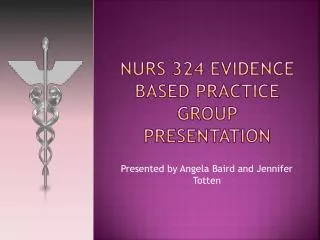 Nurs 324 Evidence based practice group presentation