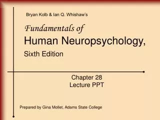 Fundamentals of Human Neuropsychology, Sixth Edition Chapter 28 Lecture PPT