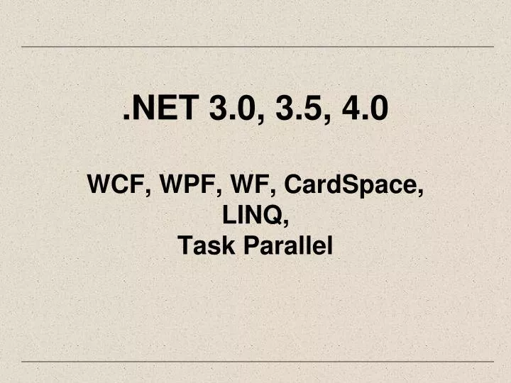 net 3 0 3 5 4 0 wcf wpf wf cardspace linq task parallel