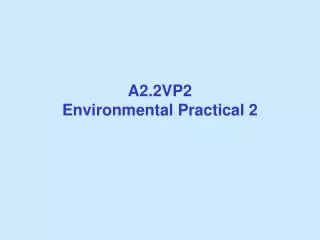 A2.2VP2 Environmental Practical 2