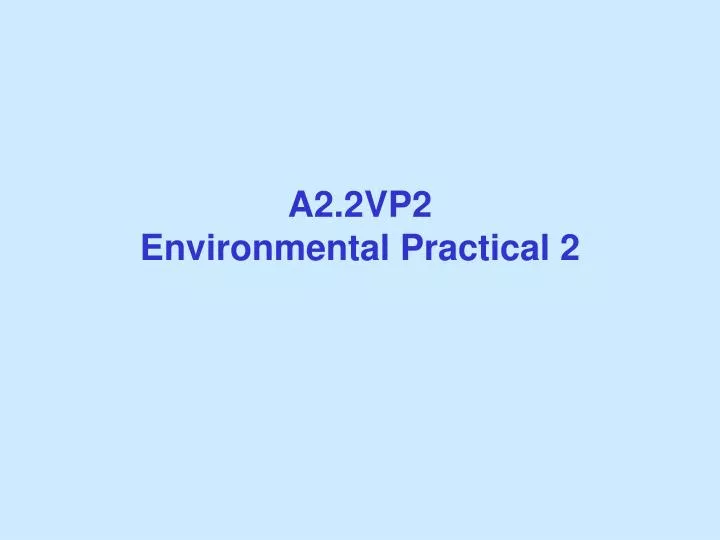 a2 2vp2 environmental practical 2