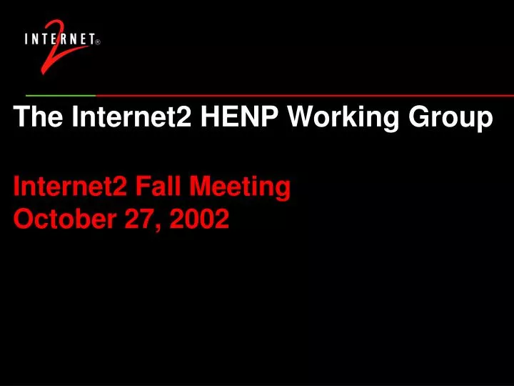 the internet2 henp working group internet2 fall meeting october 27 2002