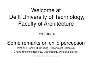 Welcome at Delft University of Technology, Faculty of Architecture 2005-08-26