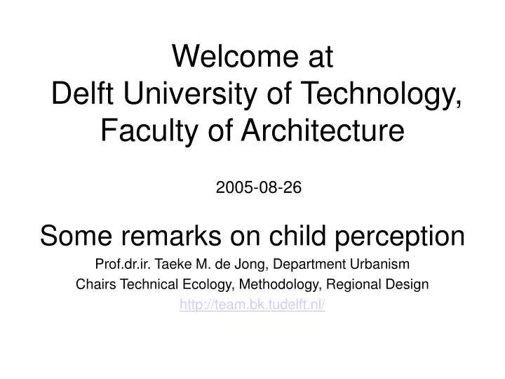 welcome at delft university of technology faculty of architecture 2005 08 26
