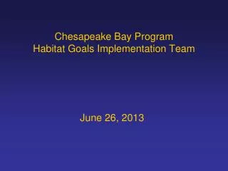 Chesapeake Bay Program Habitat Goals Implementation Team