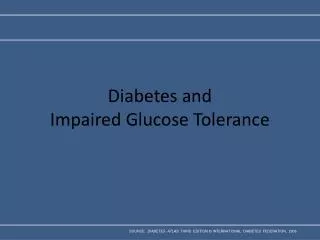 Diabetes and Impaired Glucose Tolerance