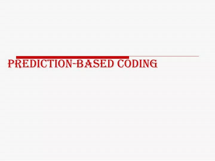 prediction based coding