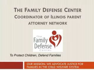 The Family Defense Center Coordinator of Illinois parent attorney network