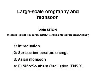 Large-scale orography and monsoon Akio KITOH