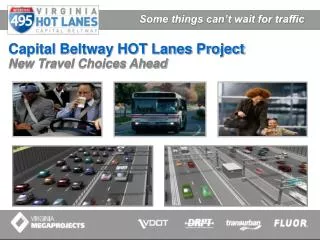 Capital Beltway HOT Lanes Project New Travel Choices Ahead