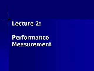 Lecture 2: Performance Measurement