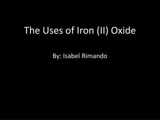 The Uses of Iron (II) Oxide