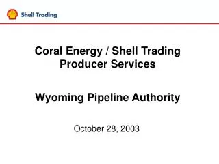 Coral Energy / Shell Trading Producer Services Wyoming Pipeline Authority