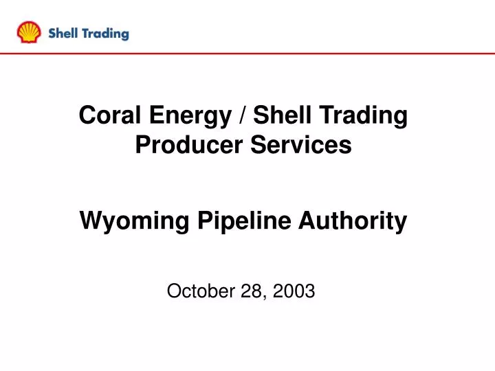 coral energy shell trading producer services wyoming pipeline authority