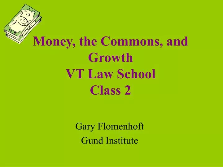 money the commons and growth vt law school class 2