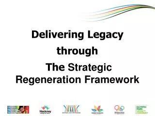 Delivering Legacy through The Strategic Regeneration Framework