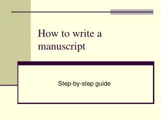 How to write a manuscript