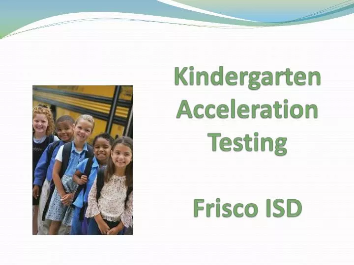 kindergarten acceleration testing frisco isd