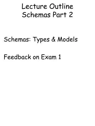 Lecture Outline Schemas Part 2