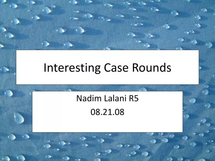 interesting case rounds