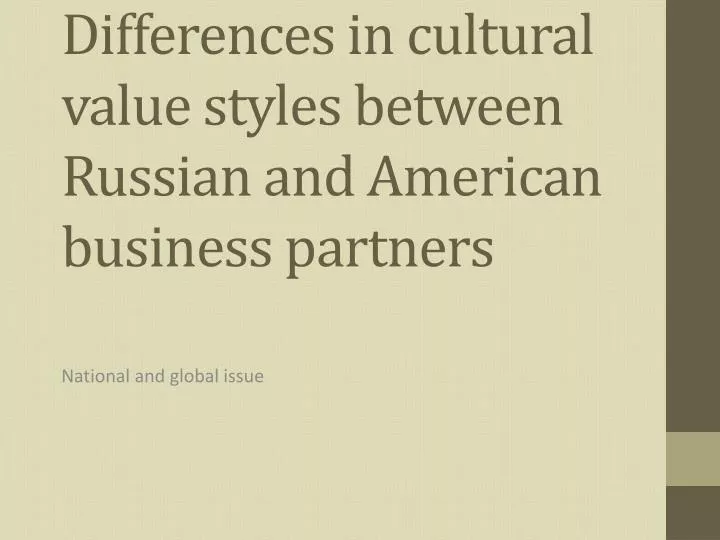 differences in cultural value styles between russian and american business partners