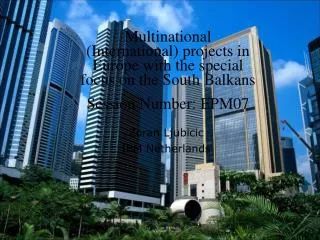 Multinational (International) projects in Europe with the special focus on the South Balkans