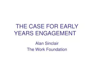 THE CASE FOR EARLY YEARS ENGAGEMENT