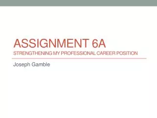 assignment 6a strengthening my professional career position