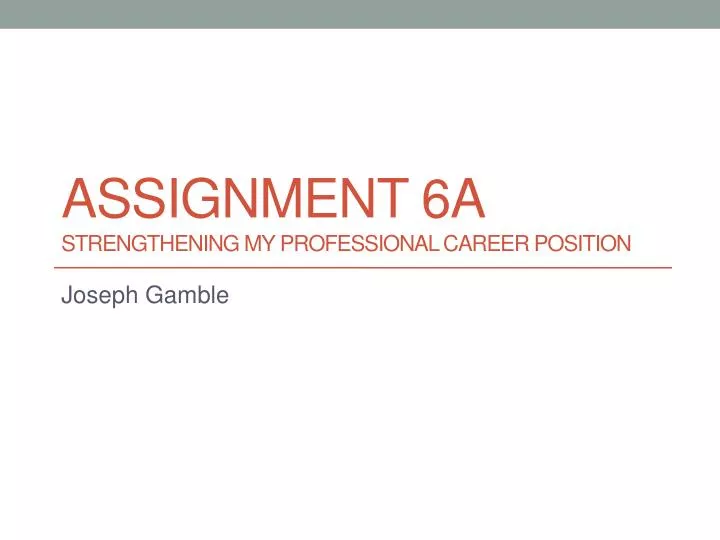 assignment 6a strengthening my professional career position