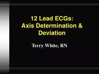 12 Lead ECGs: Axis Determination &amp; Deviation
