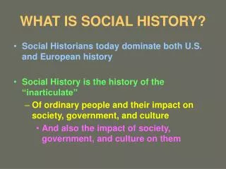WHAT IS SOCIAL HISTORY?