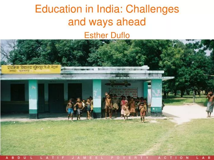 education in india challenges and ways ahead esther duflo