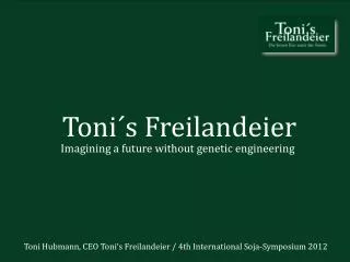 Toni Hubmann, CEO Toni‘s Freilandeier / 4th International Soja-Symposium 2012