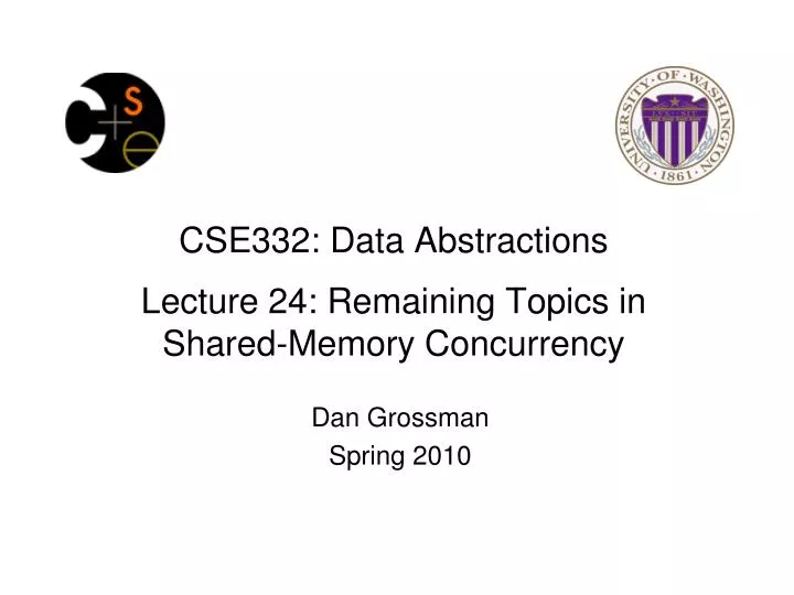 cse332 data abstractions lecture 24 remaining topics in shared memory concurrency
