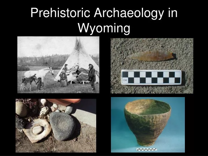 prehistoric archaeology in wyoming