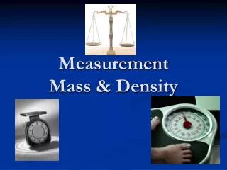 Measurement Mass &amp; Density