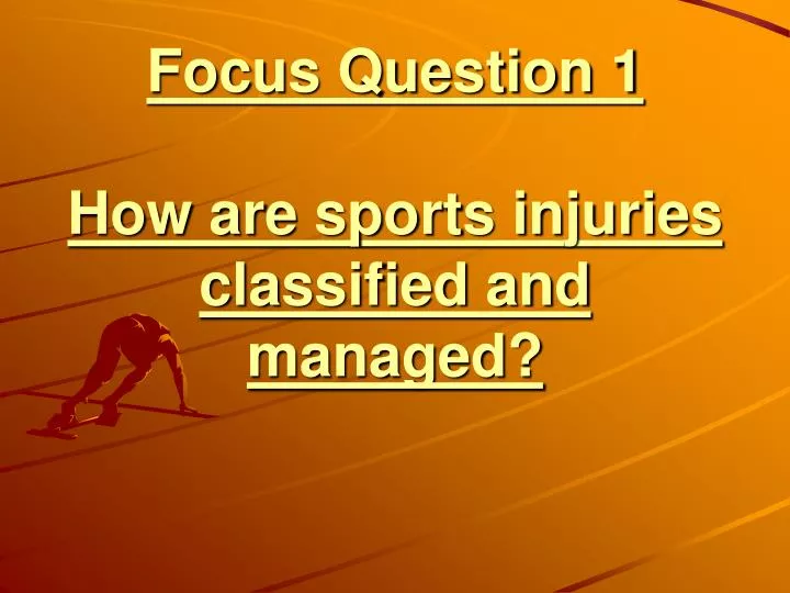 focus question 1 how are sports injuries classified and managed