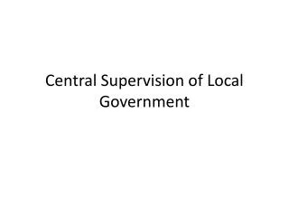 Central Supervision of Local Government