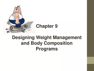 Chapter 9 Designing Weight Management and Body Composition Programs