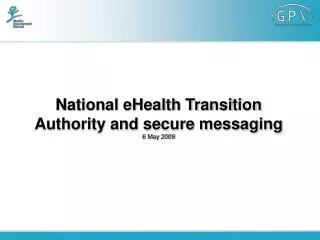 National eHealth Transition Authority and secure messaging 6 May 2009