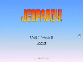 Unit 1, Week 5 Soccer